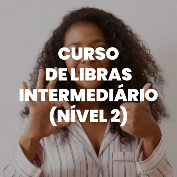 Curso de Formação em Libras Intermediário II